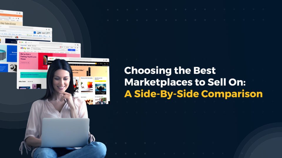 Choosing the Best Marketplace to Sell On: A Side-by-Side Comparison